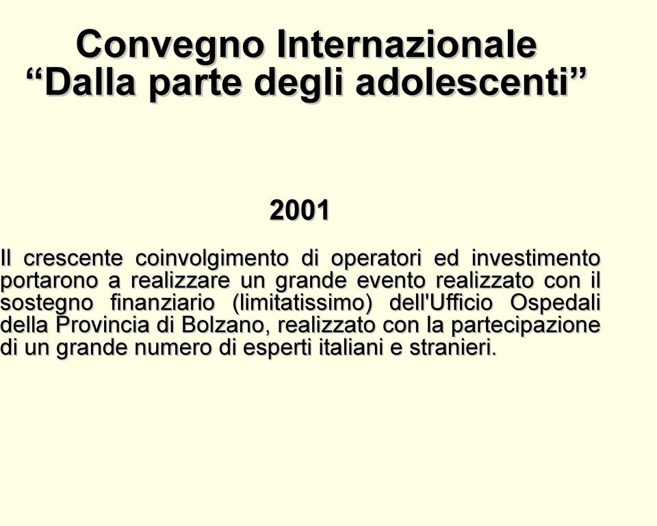 sostegno finanziario (limitatissimo) dell'ufficio Ospedali della Provincia di Bolzano,