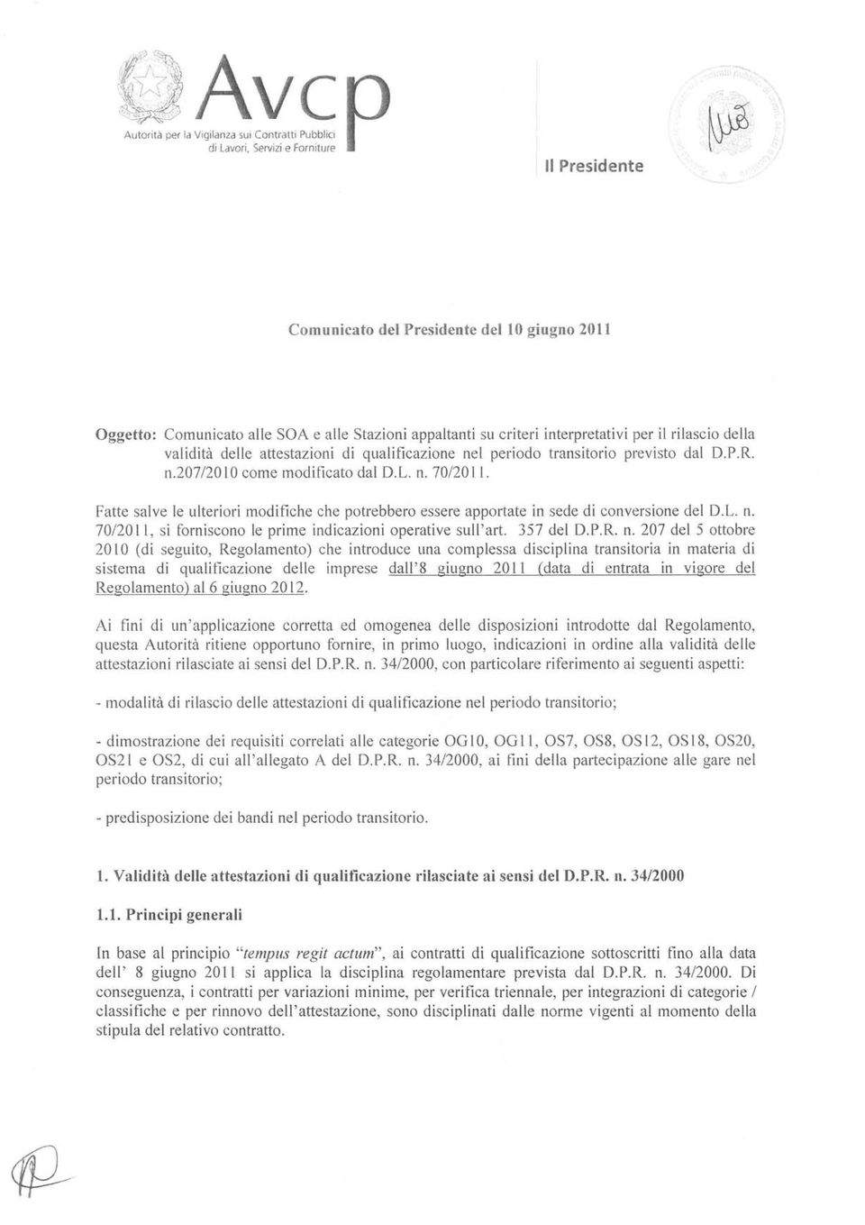 Fatte salve le ulteriori modifiche che potrebbero essere apportate in sede di conversione del D.L. n.