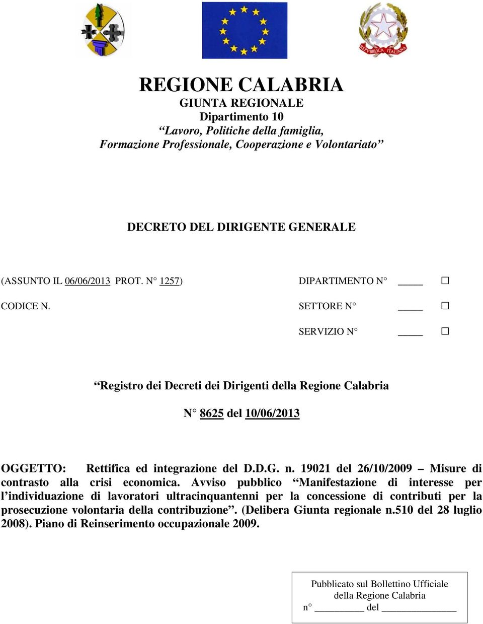 19021 del 26/10/2009 Misure di contrasto alla crisi economica.