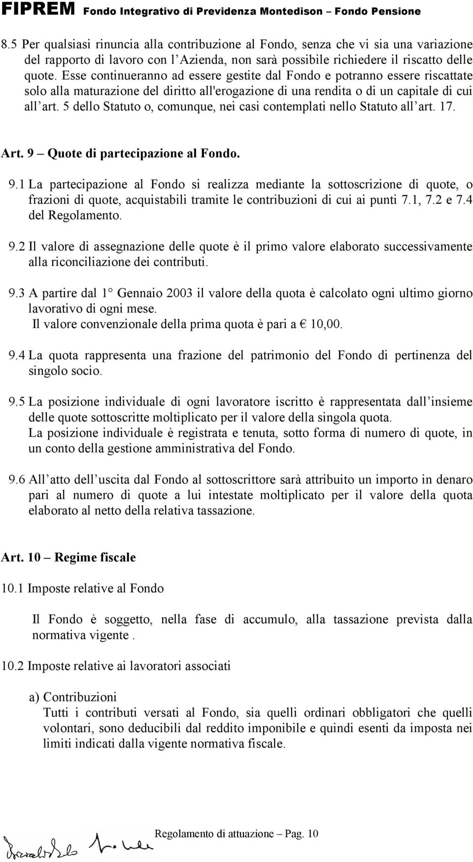 5 dello Statuto o, comunque, nei casi contemplati nello Statuto all art. 17. Art. 9 