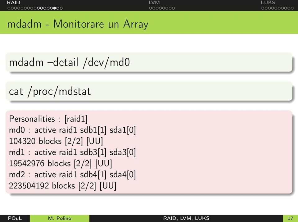 [2/2] [UU] md1 : active raid1 sdb3[1] sda3[0] 19542976 blocks [2/2] [UU] md2