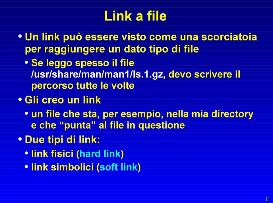 ls.1.gz, devo scrivere il percorso tutte le volte Gli creo un link un file che sta, per