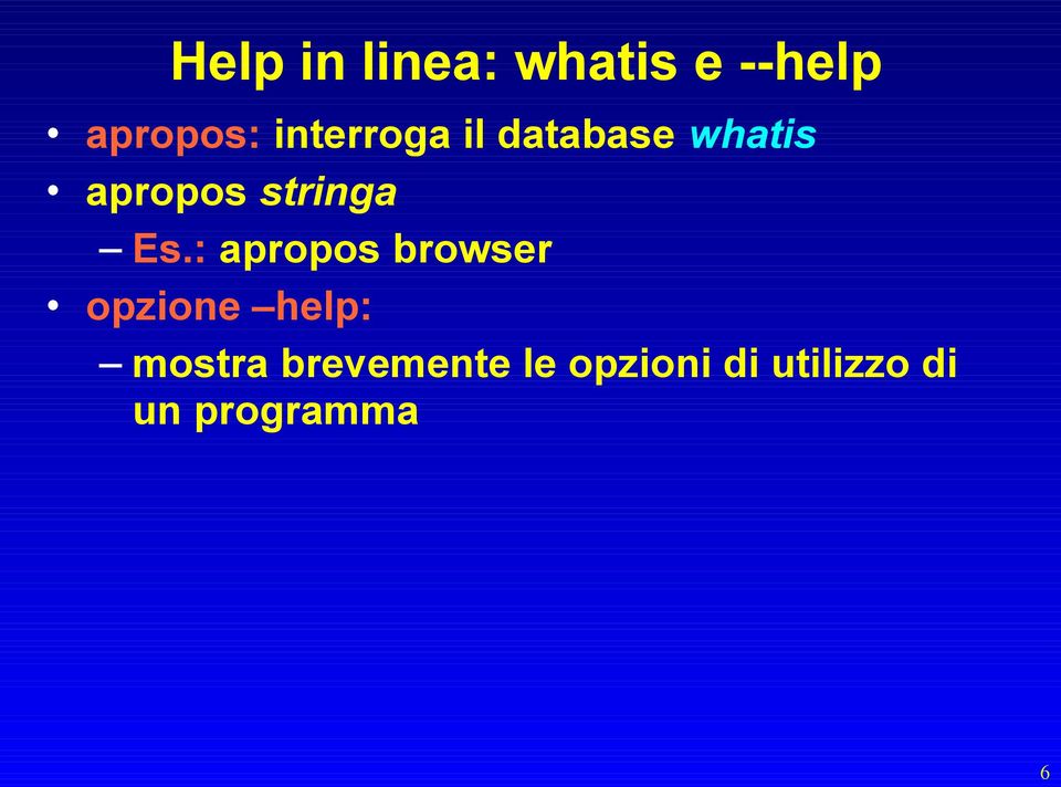 Es.: apropos browser opzione help: mostra