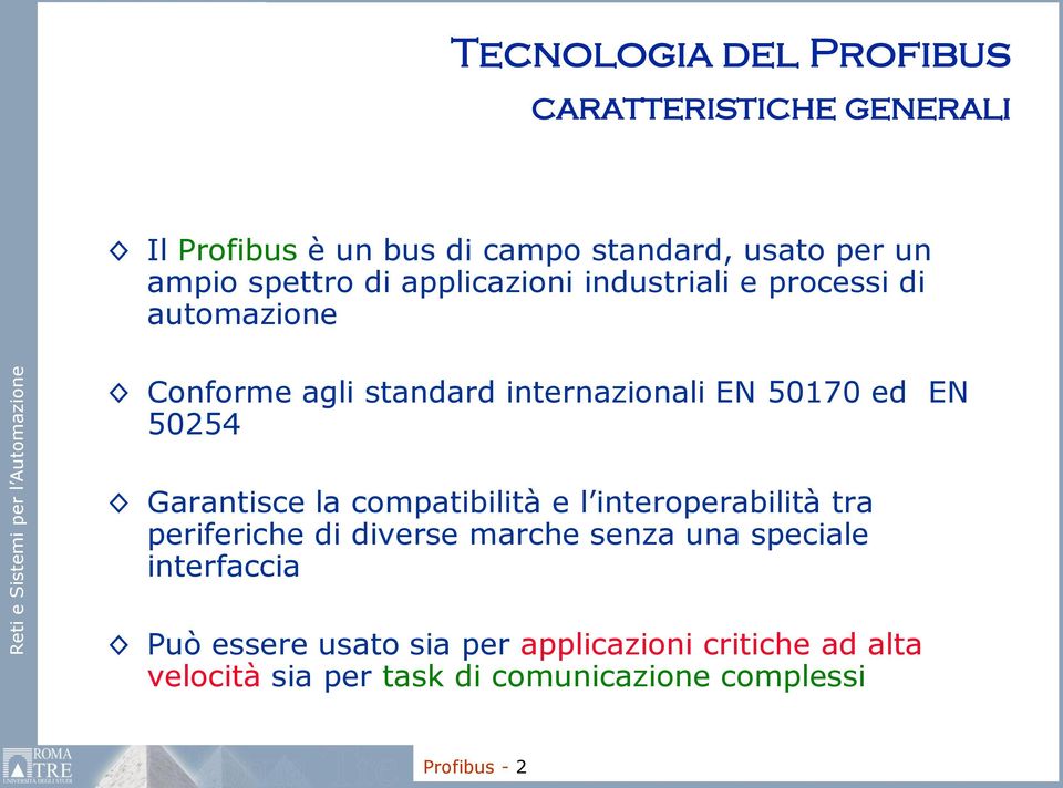 Garantisce la compatibilità e l interoperabilità tra periferiche di diverse marche senza una speciale interfaccia Può