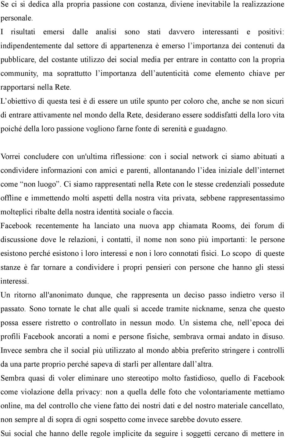 social media per entrare in contatto con la propria community, ma soprattutto l importanza dell autenticità come elemento chiave per rapportarsi nella Rete.