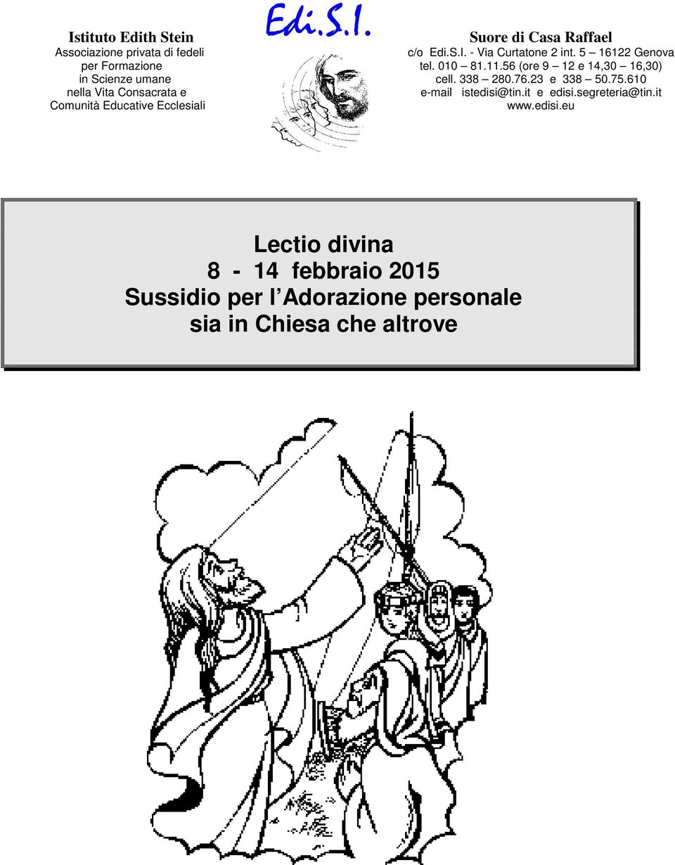 5 16122 Genova tel. 010 81.11.56 (ore 9 12 e 14,30 16,30) cell. 338 280.76.23 e 338 50.75.610 e-mail istedisi@tin.