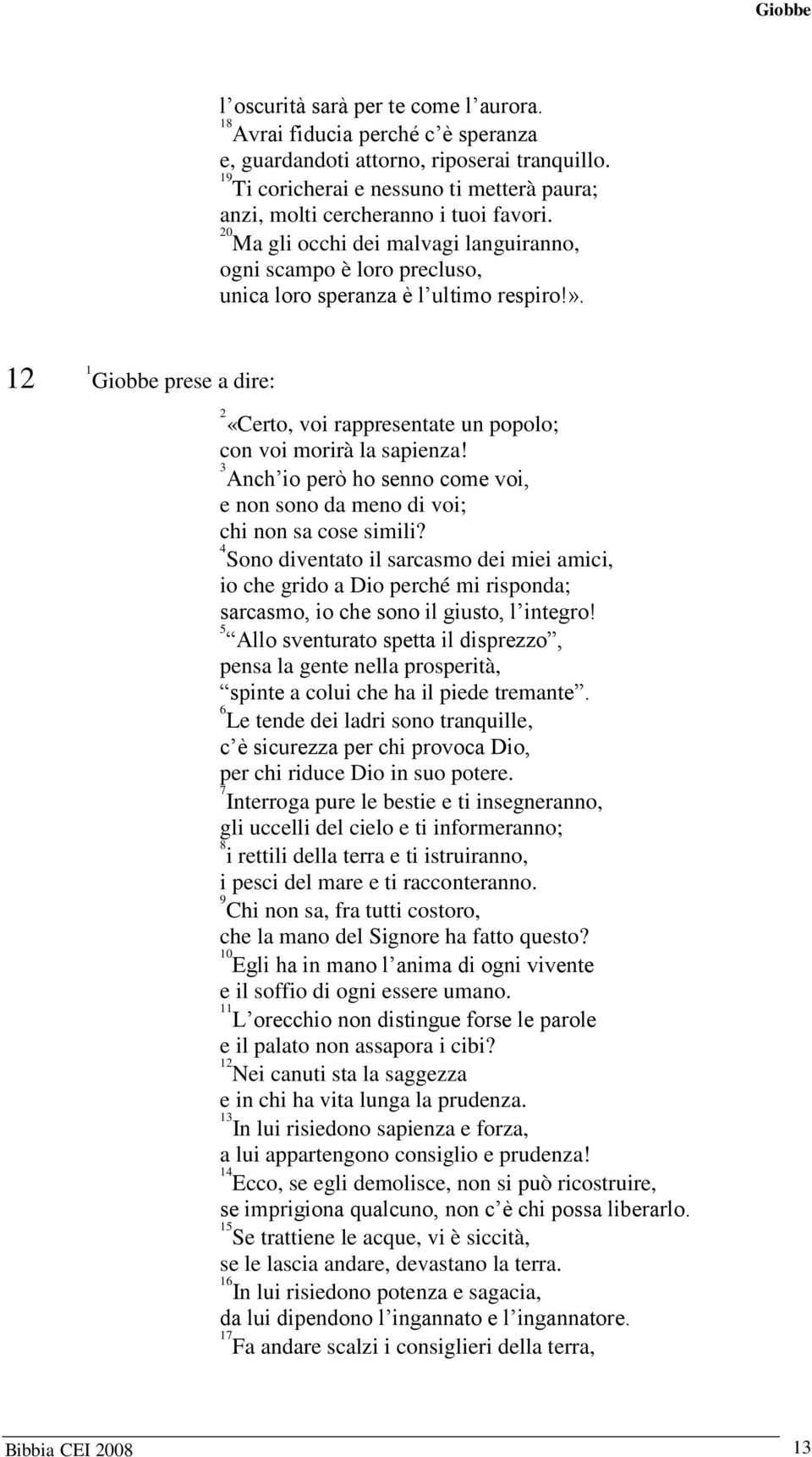 Anch io però ho senno come voi, e non sono da meno di voi; chi non sa cose simili?