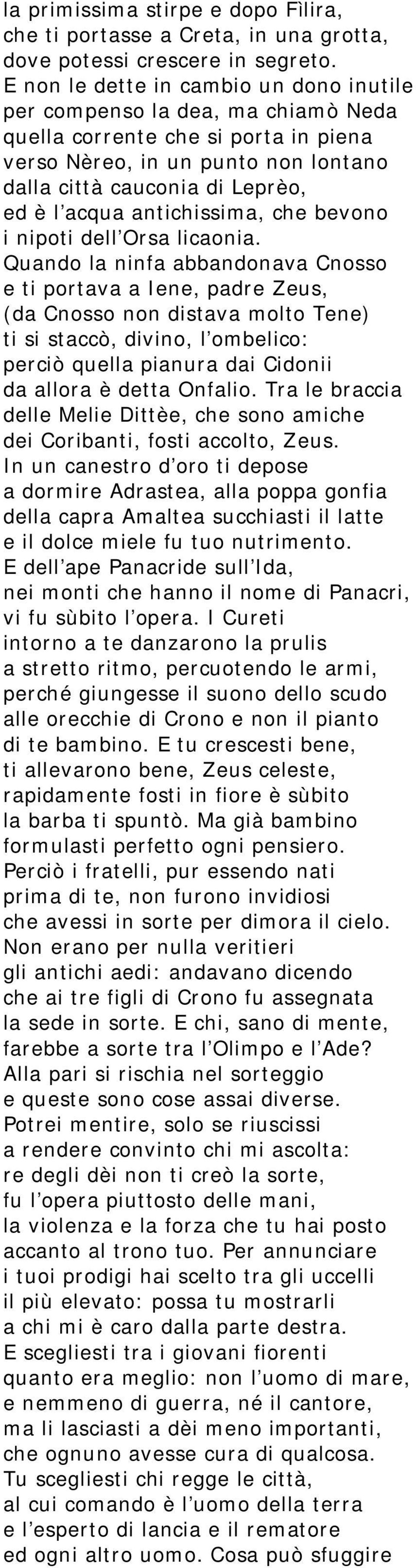 antichissima, che bevono i nipoti dell'orsa licaonia.