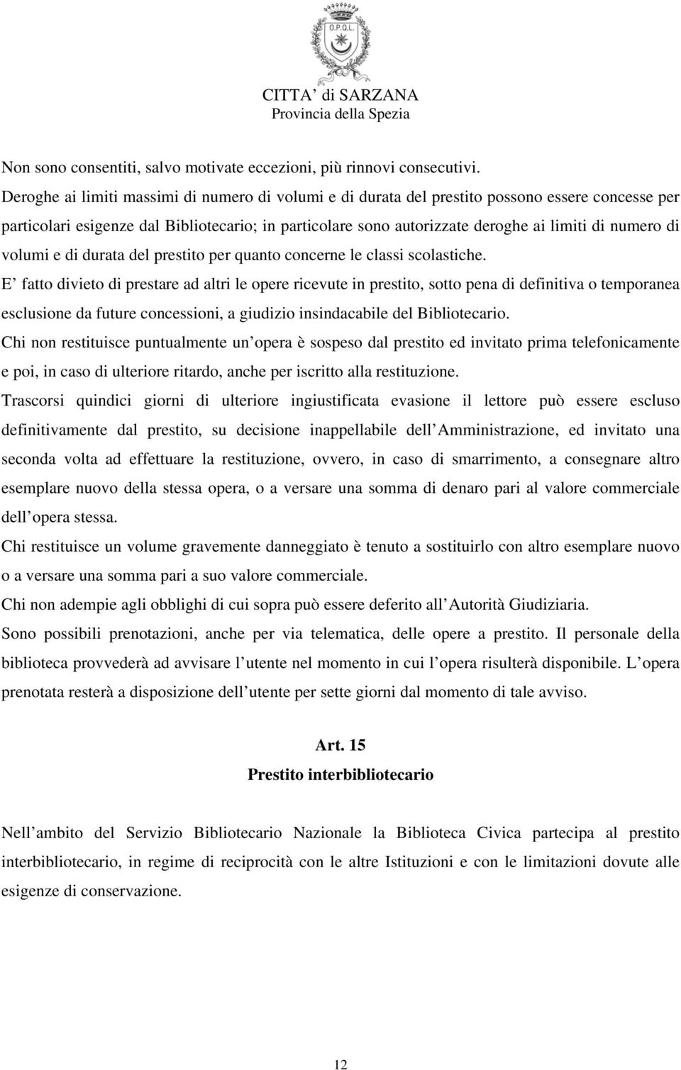 di volumi e di durata del prestito per quanto concerne le classi scolastiche.