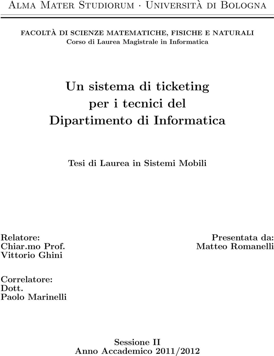 Dipartimento di Informatica Tesi di Laurea in Sistemi Mobili Relatore: Chiar.mo Prof.