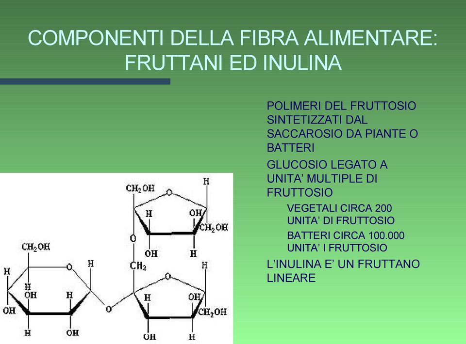 LEGATO A UNITA MULTIPLE DI FRUTTOSIO VEGETALI CIRCA 200 UNITA DI