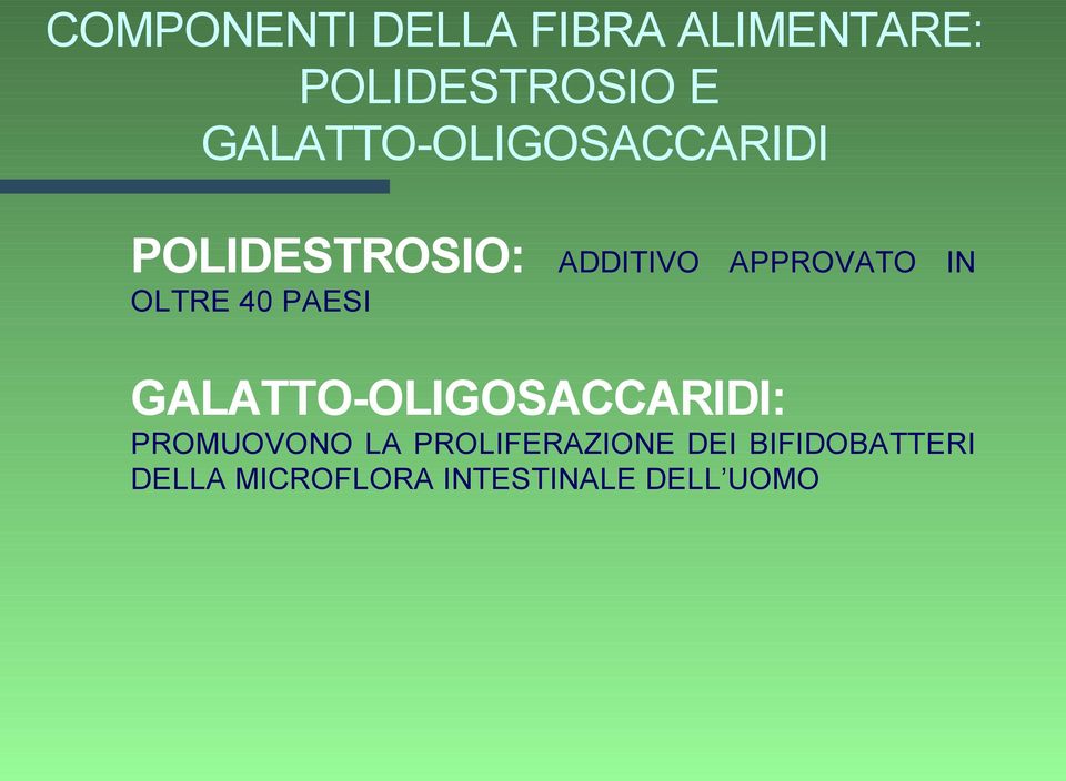 IN OLTRE 40 PAESI GALATTO-OLIGOSACCARIDI: PROMUOVONO LA