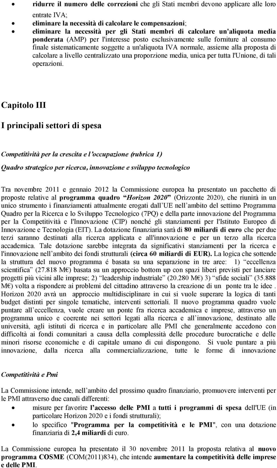 calcolare a livello centralizzato una proporzione media, unica per tutta l'unione, di tali operazioni.