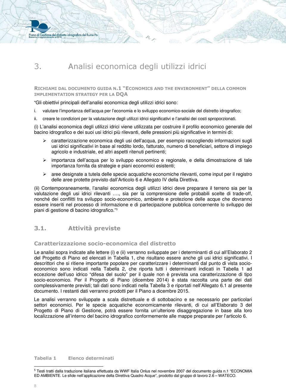 valutare l importanza dell acqua per l economia e lo sviluppo economico-sociale del distretto idrografico; ii.