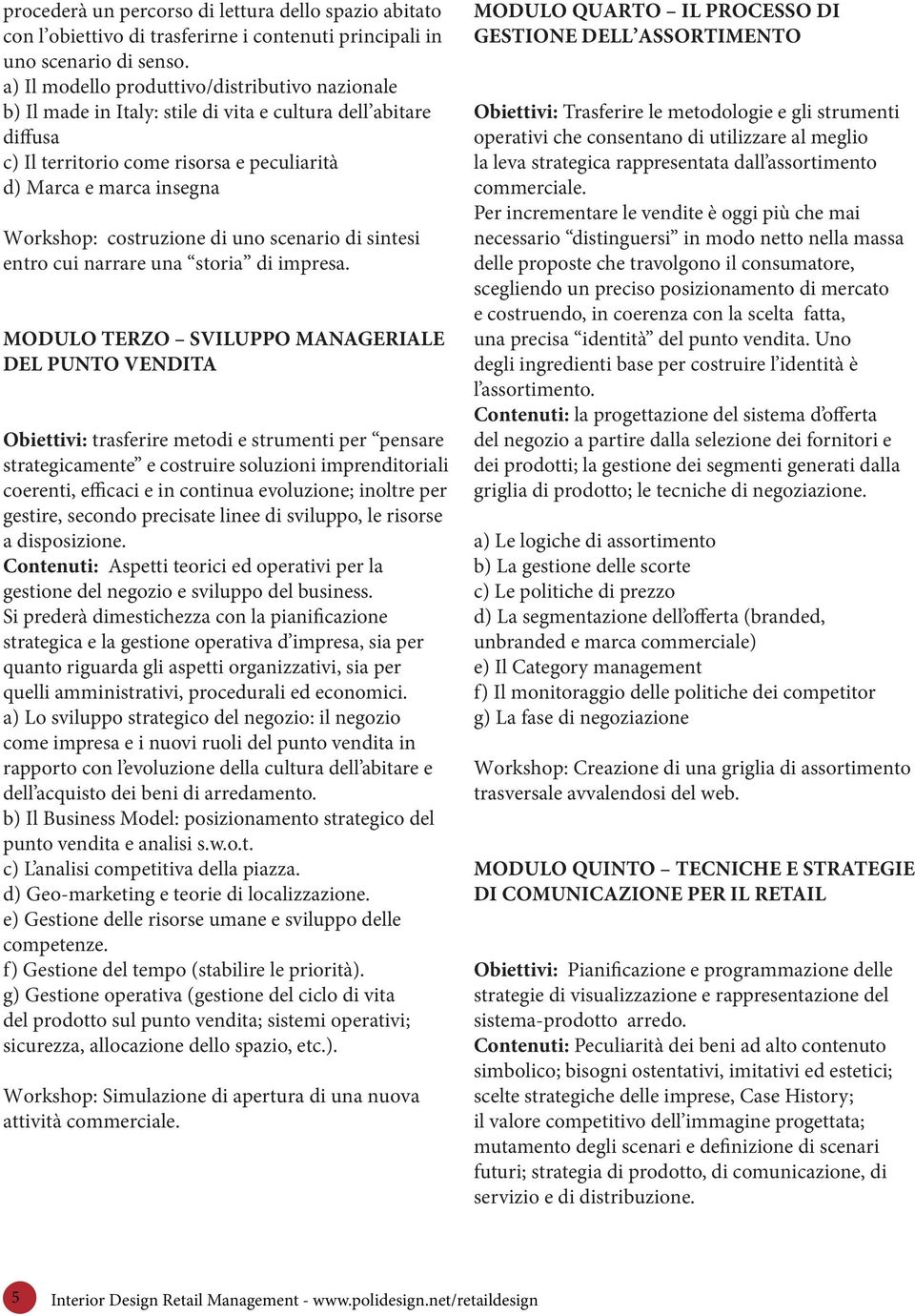 costruzione di uno scenario di sintesi entro cui narrare una storia di impresa.