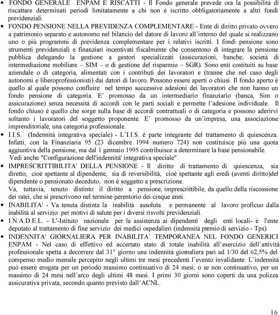 programmi di previdenza complementare per i relativi iscritti.