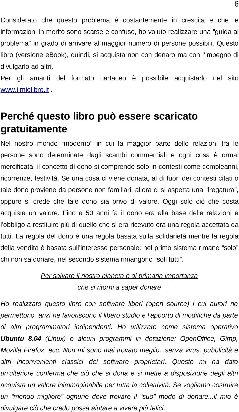 Per gli amanti del formato cartaceo è possibile acquistarlo nel sito