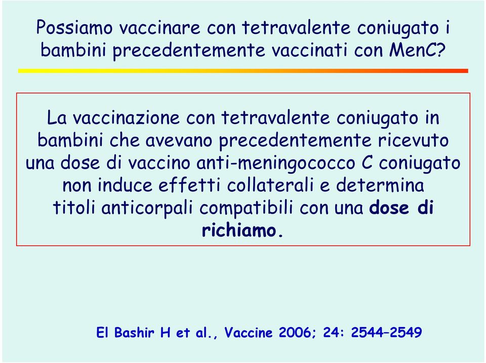 dose di vaccino anti-meningococco C coniugato non induce effetti collaterali e determina