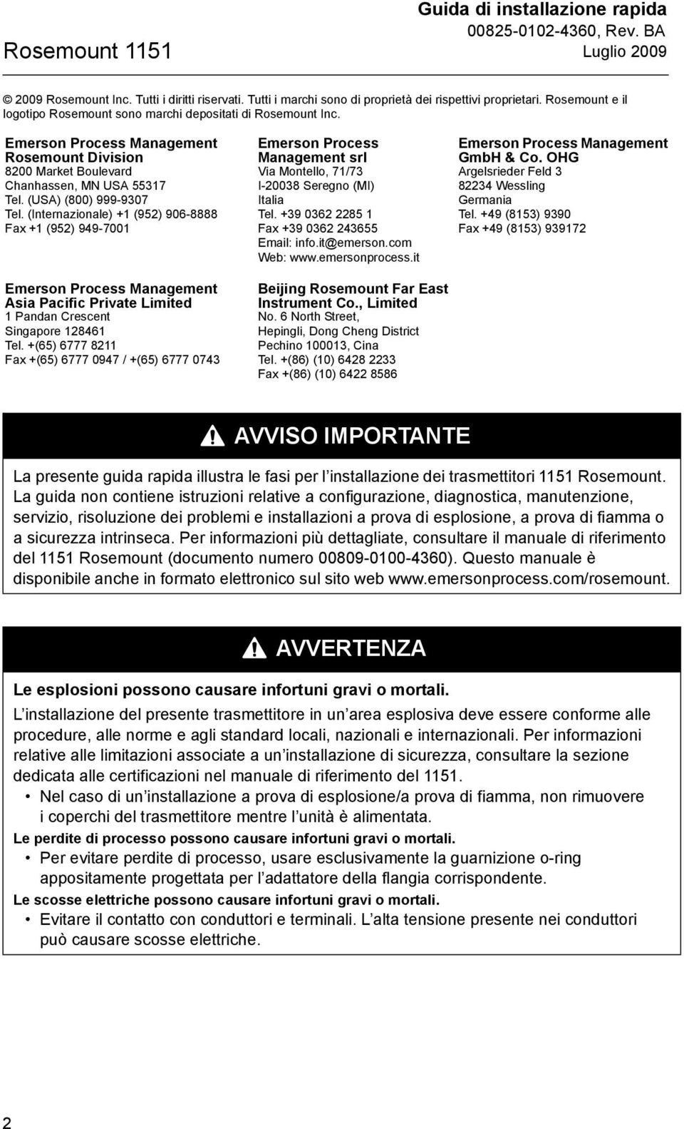 (Internazionale) +1 (952) 906-8888 Fax +1 (952) 949-7001 Emerson Process Management Asia Pacific Private Limited 1 Pandan Crescent Singapore 128461 Tel.