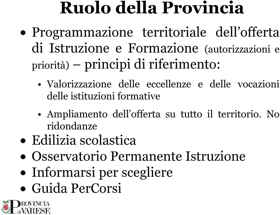 vocazioni delle istituzioni formative Ampliamento dell offerta su tutto il territorio.