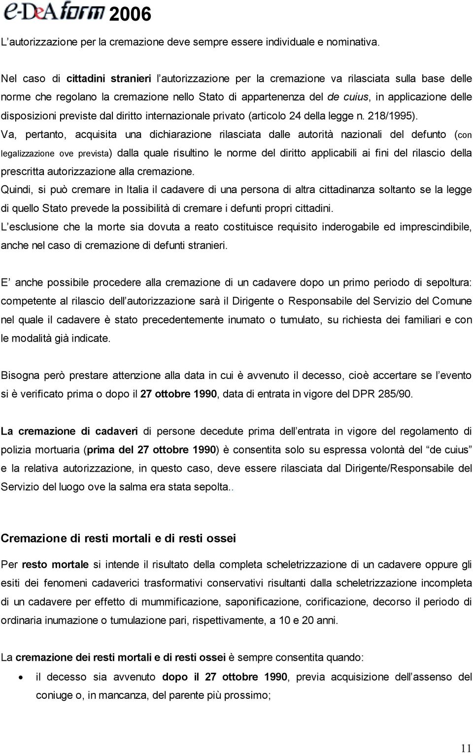 disposizioni previste dal diritto internazionale privato (articolo 24 della legge n. 218/1995).