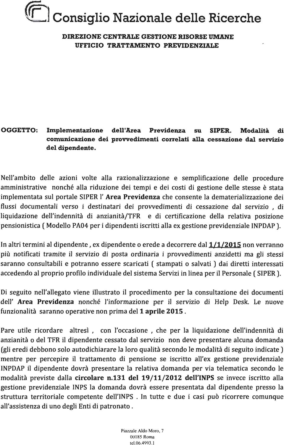 portale SIPER l' Area Previdenza che consente la dematerializzazione dei flussi documentali verso i destinatari dei provvedimenti di cessazione dal servizio, di liquidazione dell'indennità di