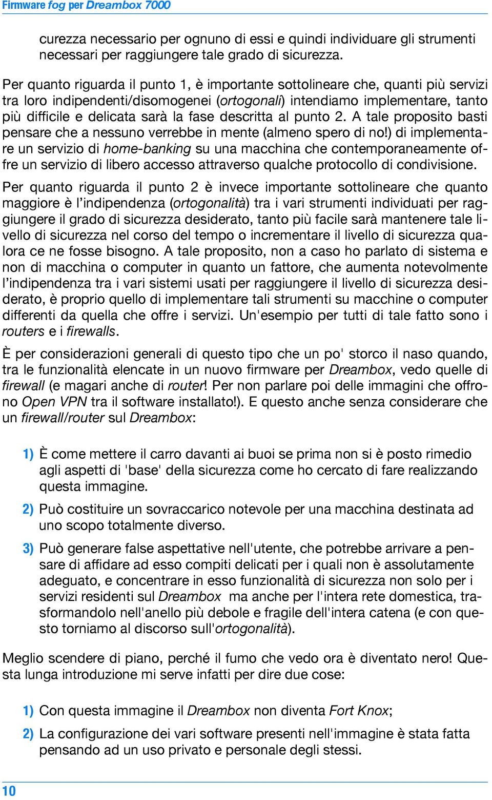 descritta al punto 2. A tale proposito basti pensare che a nessuno verrebbe in mente (almeno spero di no!