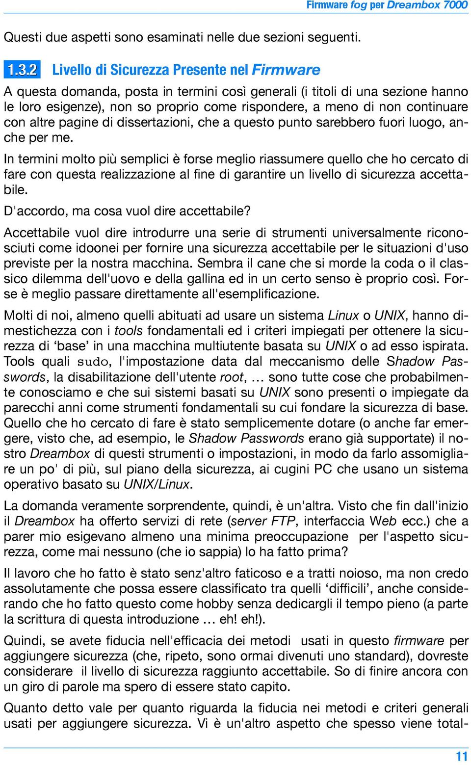 continuare con altre pagine di dissertazioni, che a questo punto sarebbero fuori luogo, anche per me.