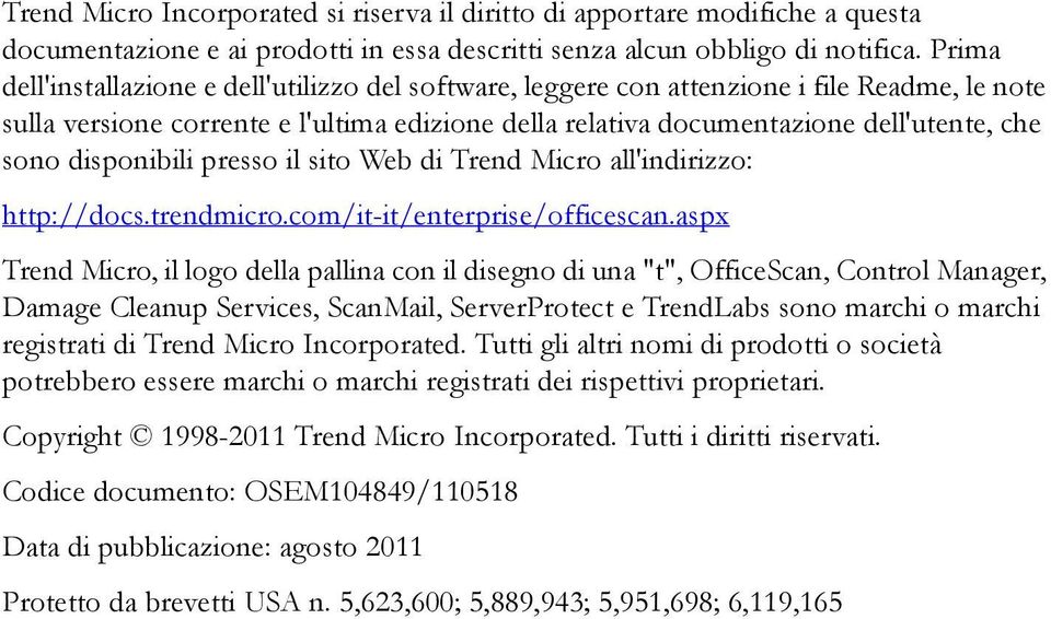 disponibili presso il sito Web di Trend Micro all'indirizzo: http://docs.trendmicro.com/it-it/enterprise/officescan.