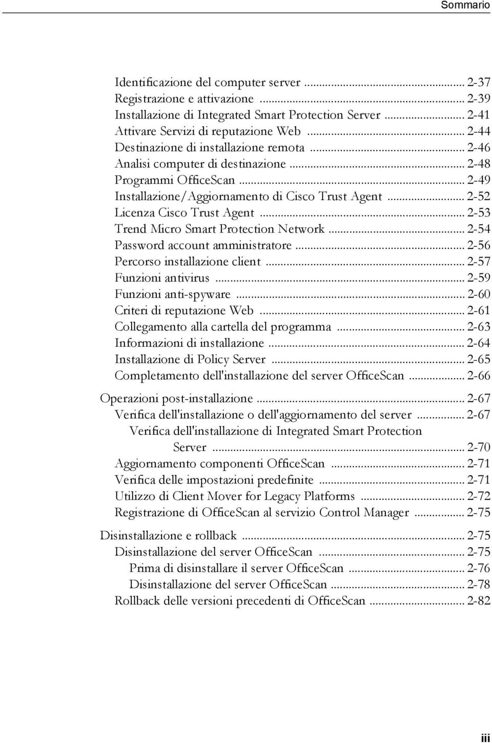 .. 2-52 Licenza Cisco Trust Agent... 2-53 Trend Micro Smart Protection Network... 2-54 Password account amministratore... 2-56 Percorso installazione client... 2-57 Funzioni antivirus.