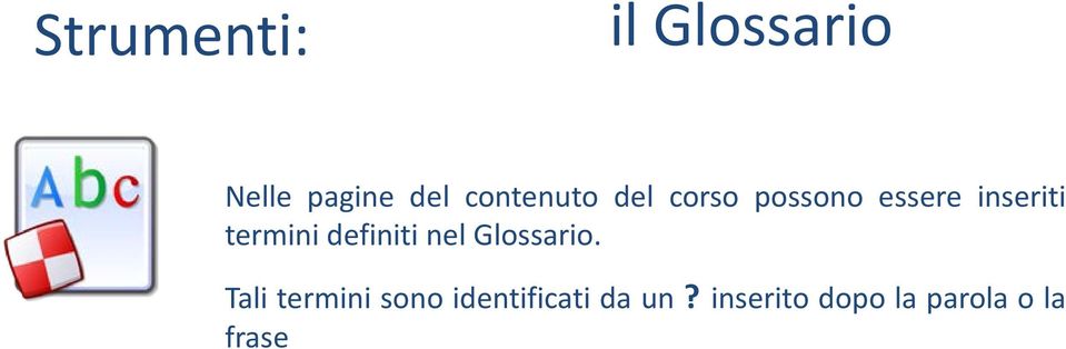 termini definiti nel Glossario.