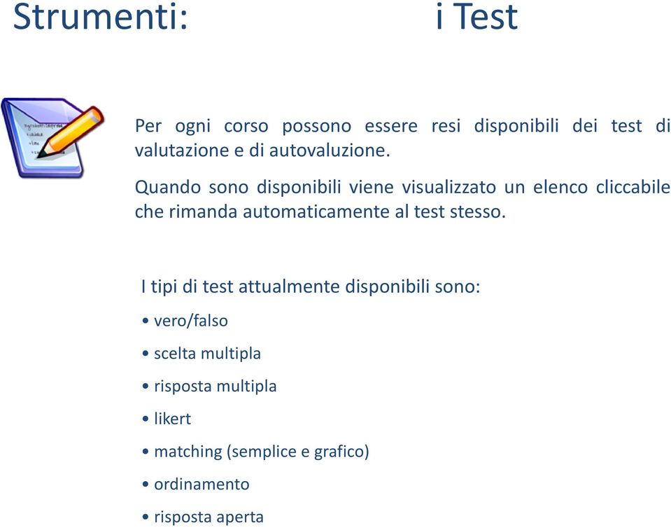 Quando sono disponibili viene visualizzato un elenco cliccabile che rimanda automaticamente