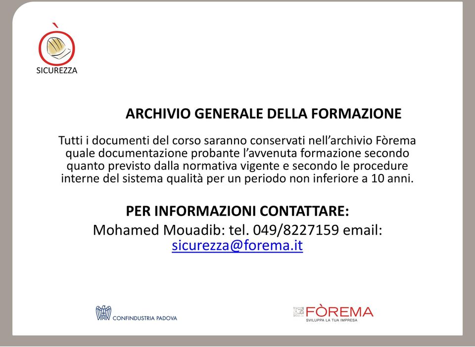 normativa vigente e secondo le procedure interne del sistema qualità per un periodo non