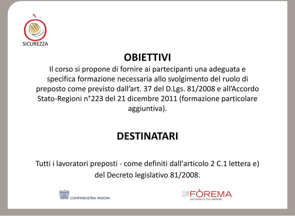 81/2008 e all Accordo Stato-Regioni n 223 del 21 dicembre 2011 (formazione particolare aggiuntiva).