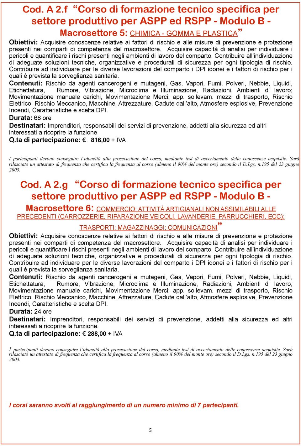 e alle misure di prevenzione e protezione presenti nei comparti di competenza del macrosettore.