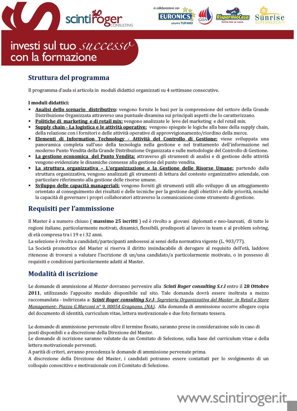 aspetti che lo caratterizzano. Politiche di marketing e di retail mix: vengono analizzate le leve del marketing e del retail mix.