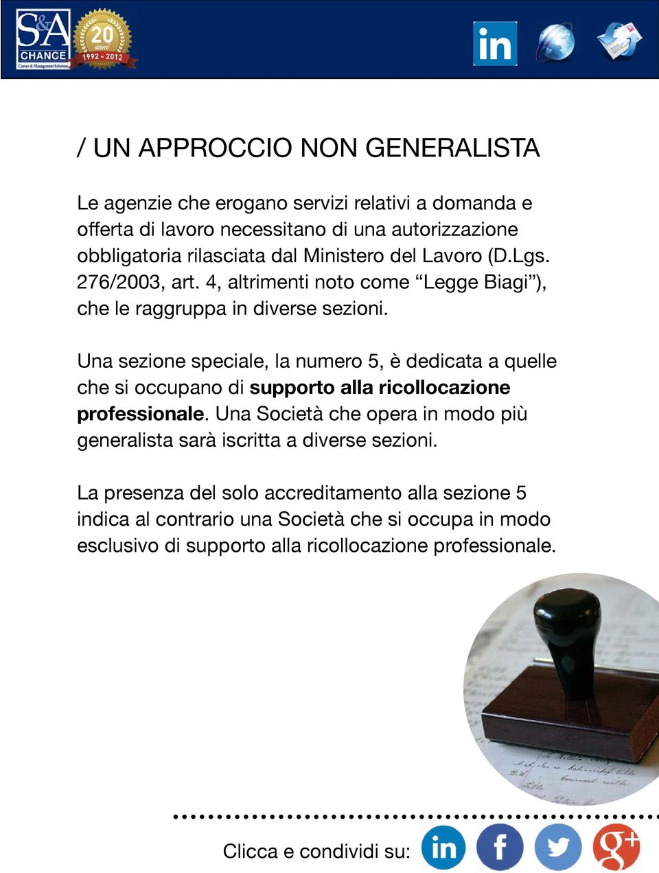 Una sezione speciale, la numero 5, è dedicata a quelle che si occupano di supporto alla ricollocazione professionale.