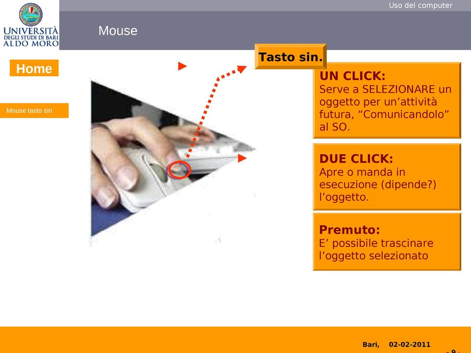 Desktop Desktop: Cestino Oggetto Finestra Oggetto Finestra: Caratteristiche DUE CLICK: Apre o manda in esecuzione