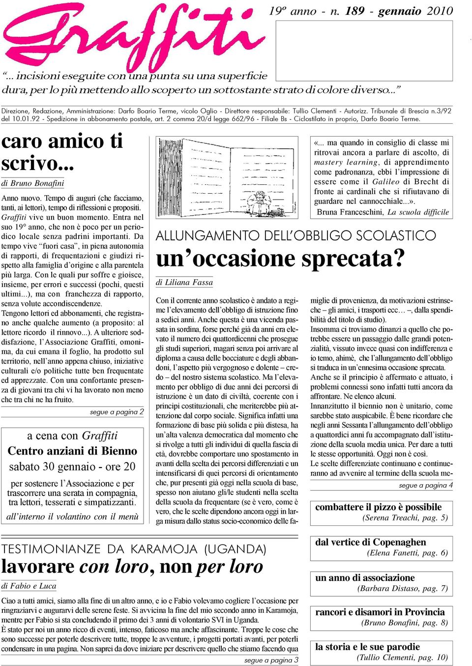 92 - Spedizione in abbonamento postale, art. 2 comma 20/d legge 662/96 - Filiale Bs - Ciclostilato in proprio, Darfo Boario Terme. caro amico ti scrivo... di Bruno Bonafini Anno nuovo.