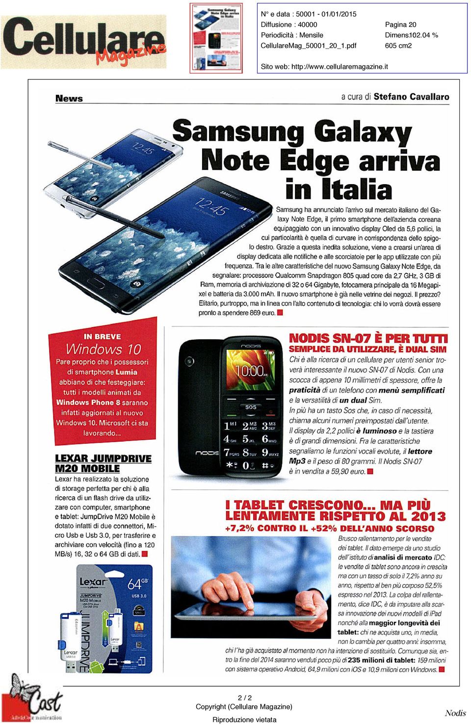 it News a cura di Stefano Cavallaro SamsungGalaxy Note Edge arriva in Italia Samsung ha annunciato l ' arrivo sul mercato italiano del Galaxy Note Edge il primo smartphone dell 'azienda coreana la