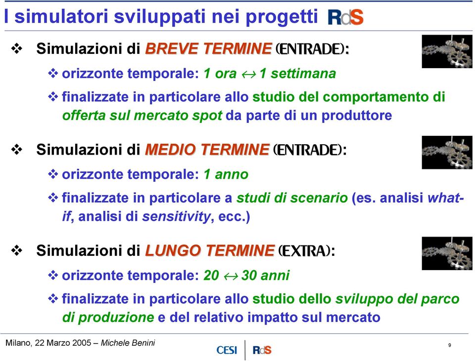 finalizzate in particolare a studi di scenario (es. analisi whatif, analisi di sensitivity, ecc.