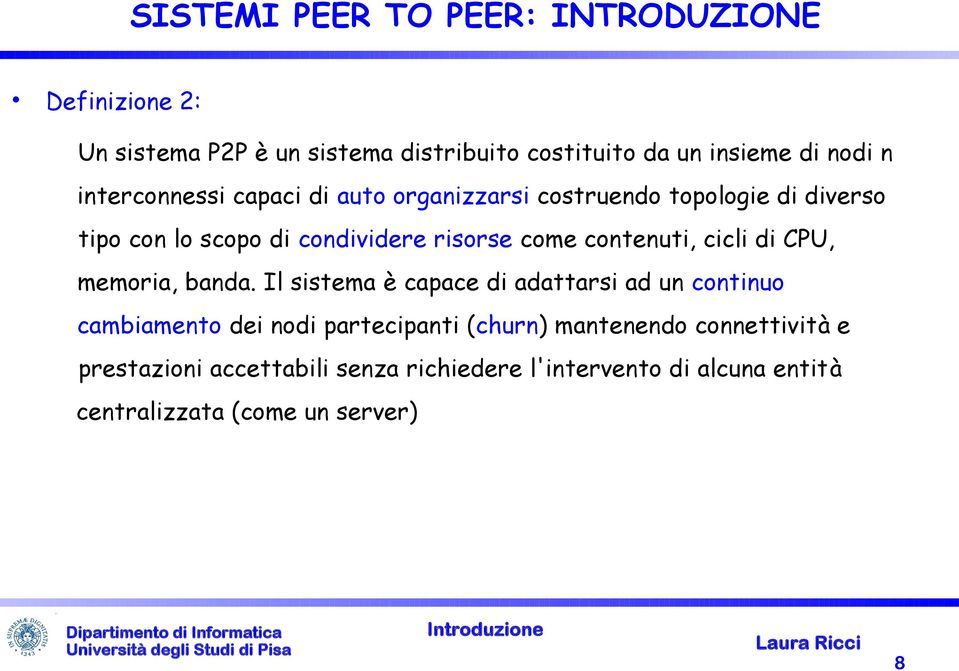 contenuti, cicli di CPU, memoria, banda.