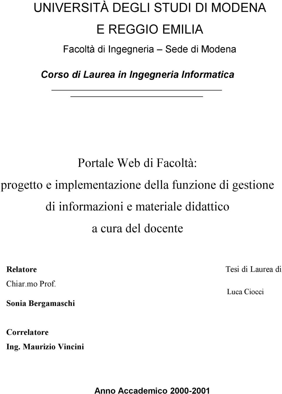 di gestione di informazioni e materiale didattico a cura del docente Relatore Chiar.mo Prof.