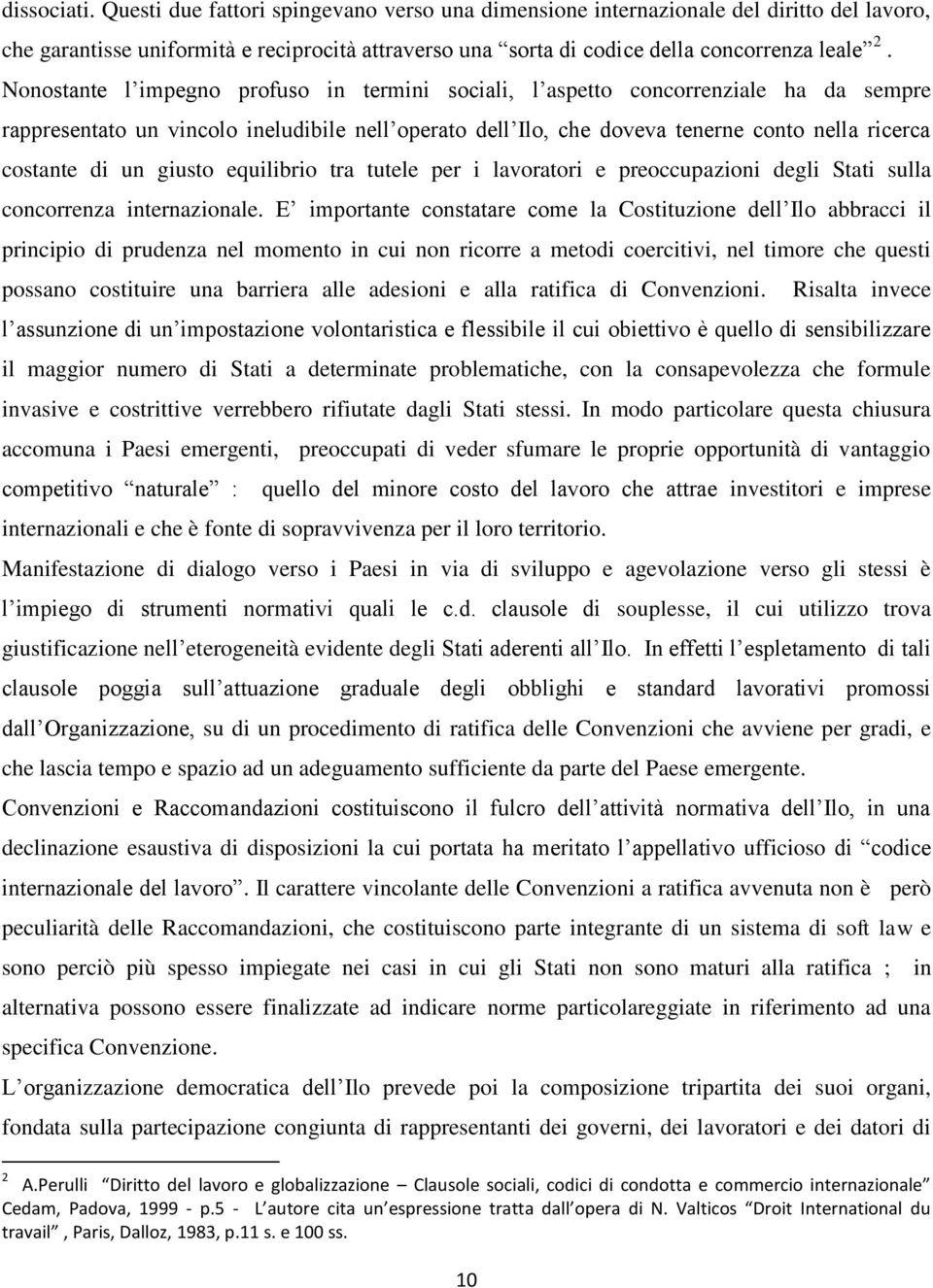 un giusto equilibrio tra tutele per i lavoratori e preoccupazioni degli Stati sulla concorrenza internazionale.