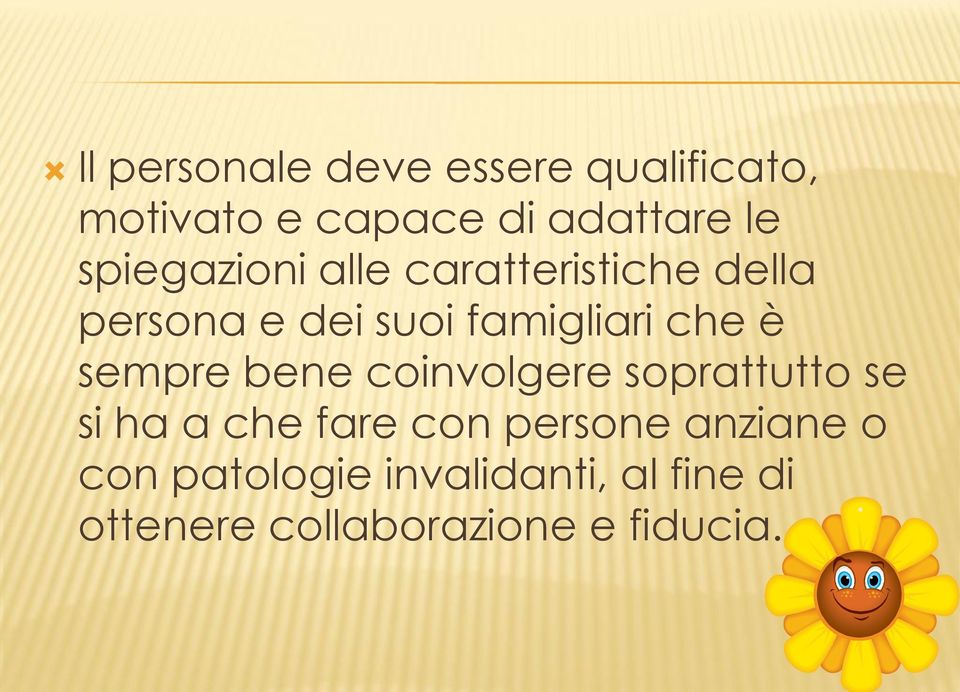 è sempre bene coinvolgere soprattutto se si ha a che fare con persone