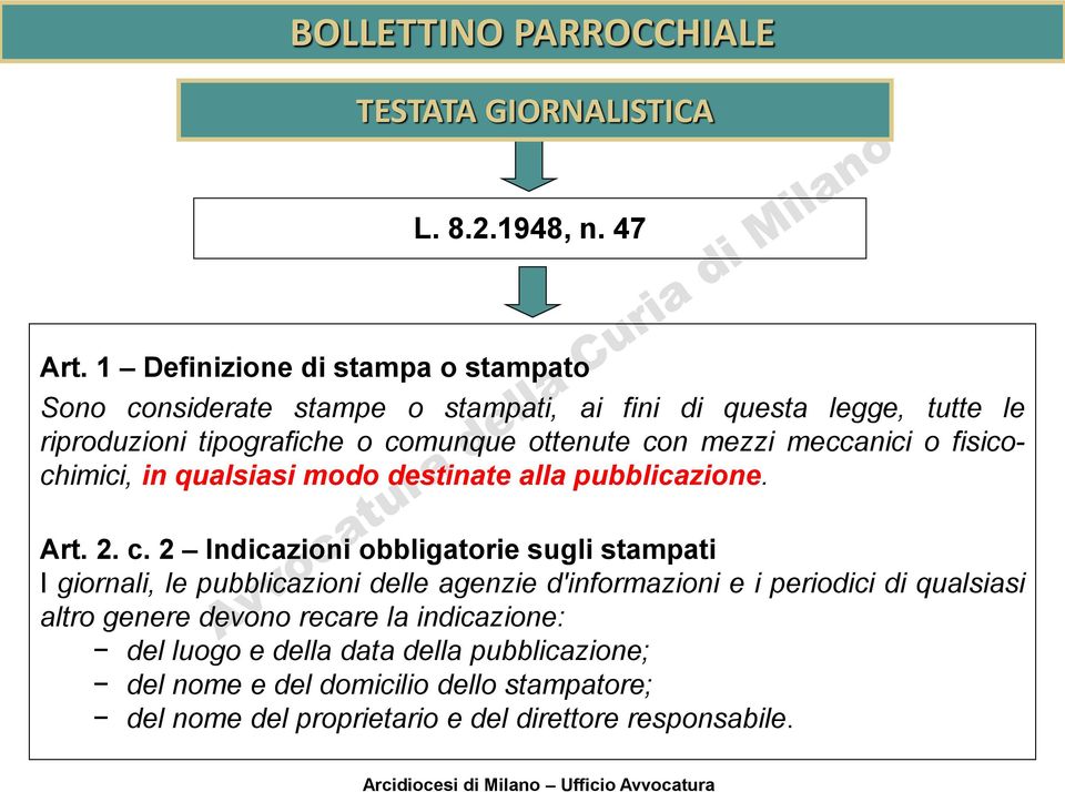 meccanici o fisicochimici, in qualsiasi modo destinate alla pubblicazione. Art. 2. c.