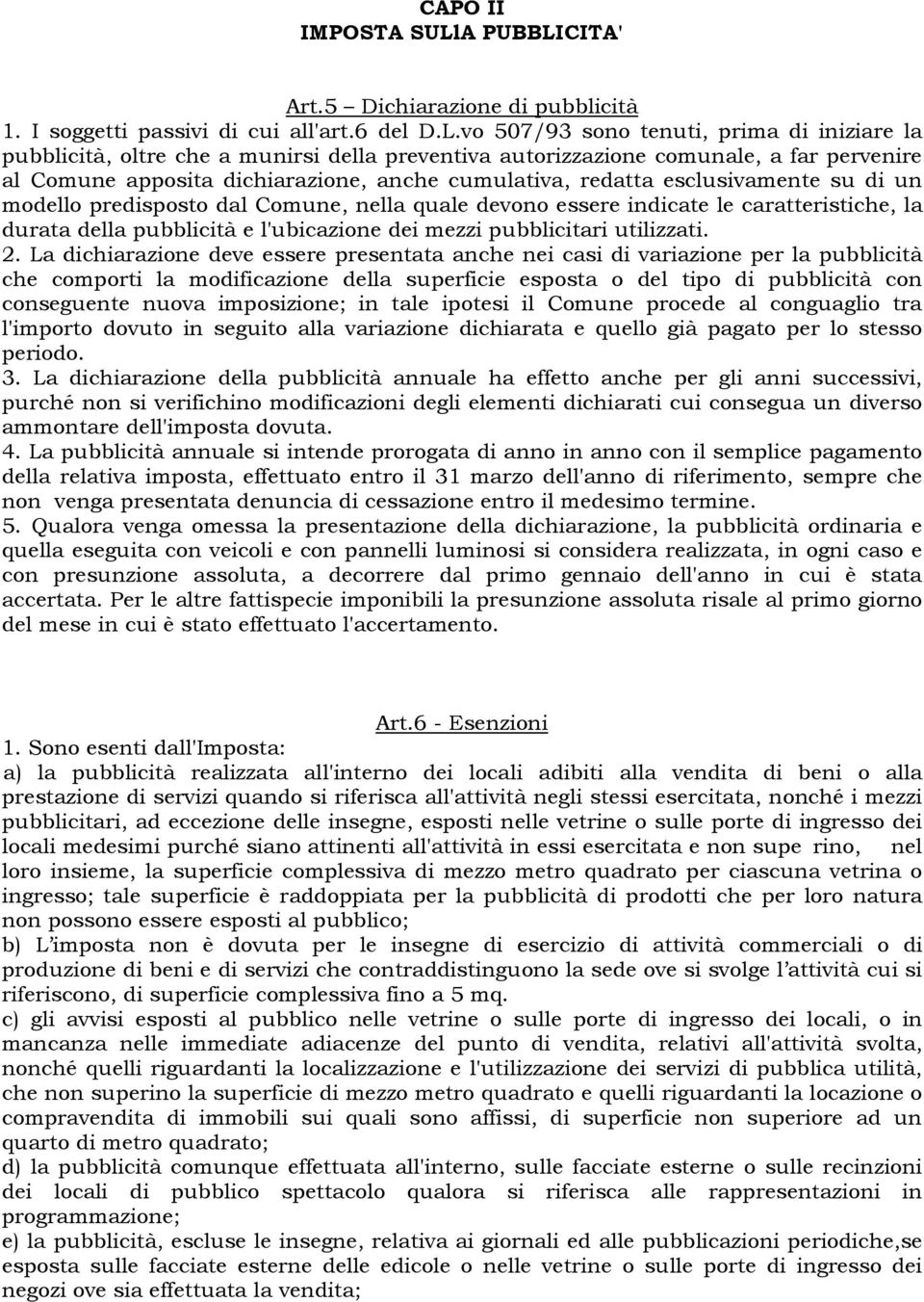 CITA' Art.5 Dichiarazione di pubblicità 1. I soggetti passivi di cui all'art.6 del D.L.