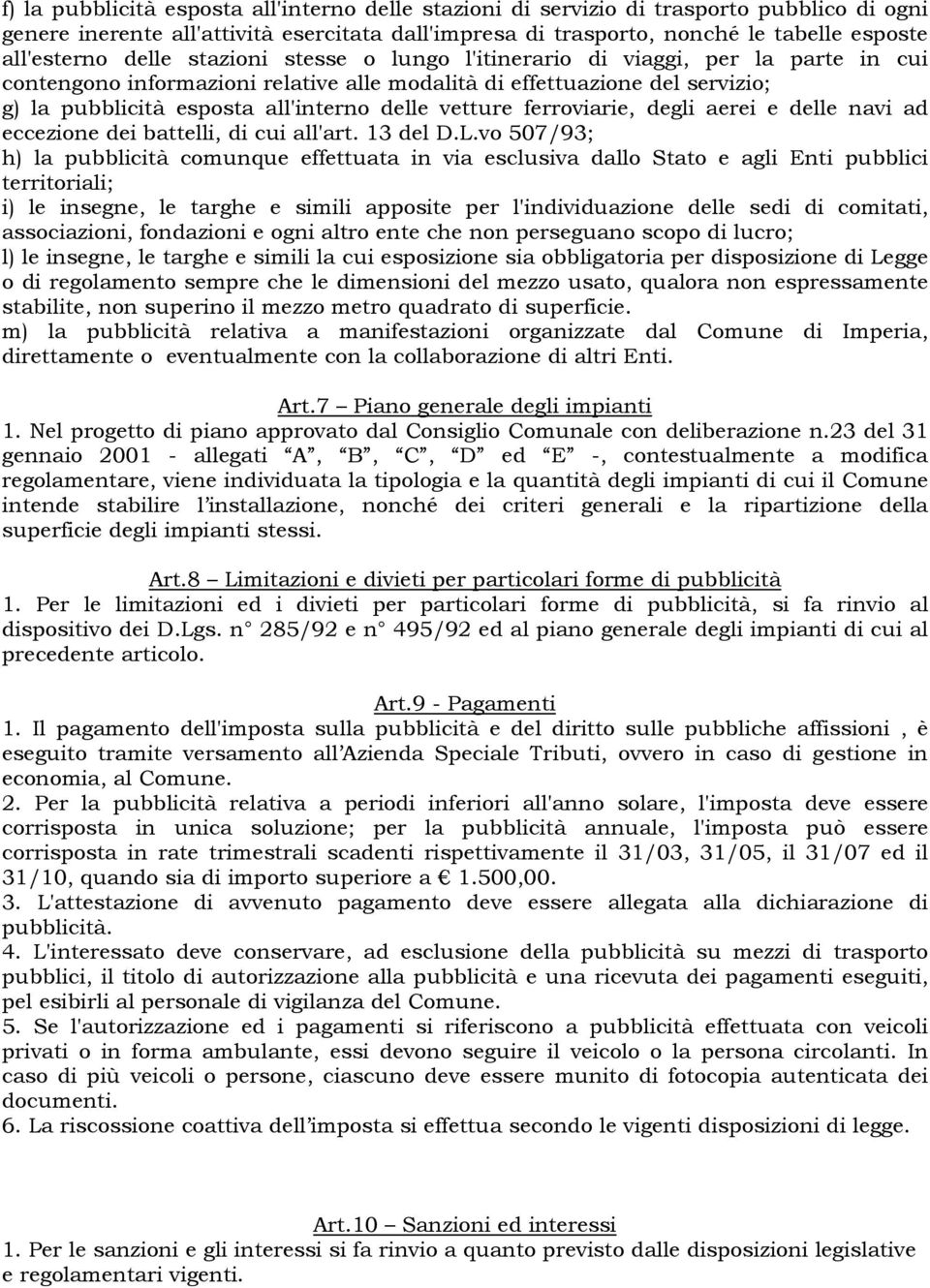 vetture ferroviarie, degli aerei e delle navi ad eccezione dei battelli, di cui all'art. 13 del D.L.