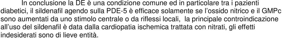 da uno stimolo centrale o da riflessi locali, la principale controindicazione all uso del