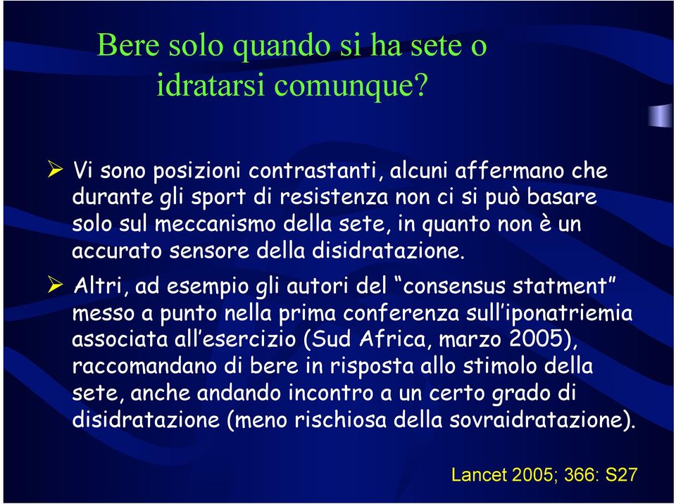 quanto non è un accurato sensore della disidratazione.